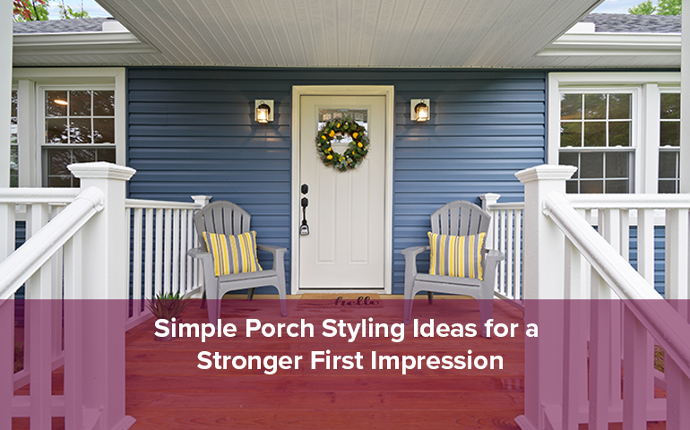 Simple Porch Styling Ideas for a Stronger First Impression